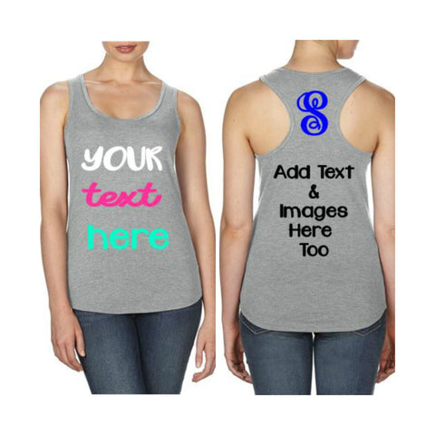 Custom Racerback Tank -Custom Tank - Custom Tank Top - Personalized Tank Top - Custom Tee Shirt - Custom shirts for women - custom clothing