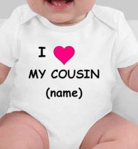 I love my cousin custom bodysuit or tee - cousin tshirt - cousin gift - cousin - cousins - gifts for cousins - big cousin -big cousin shirt