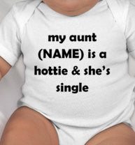 My aunt is a hottie and she's single custom with aunt's name - cute aunt gift - new aunt gifts - hot aunt gift - my aunt is single - baby