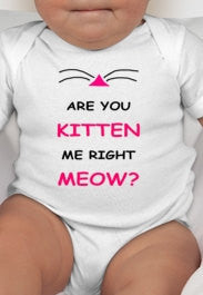 Are You Kitten Me Right Meow Baby Bodysuit