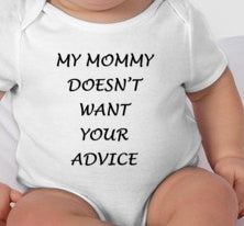 My Mommy Doesnt Want Your Advice - funny baby shower gift - new baby gift - new baby - cute baby gifts - unisex baby gift - funny clothing