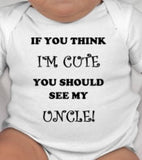 If you think I'm cute you should see my Nana! - Cute Nana gift - Gifts for nana - Uncle Gifts - Newborn Baby gifts - unique gifts for baby