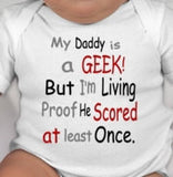 My Daddy is a GEEK but I'm Living Proof He Scored at least Once. - geek dad - geek dad gift - new dad gifts - funny dad gifts - geekery