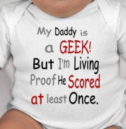 My Daddy is a GEEK but I'm Living Proof He Scored at least Once. - geek dad - geek dad gift - new dad gifts - funny dad gifts - geekery
