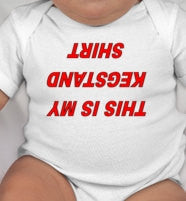 This is my KEGSTAND shirt baby clothing