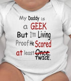 My Daddy is a GEEK but I'm Living Proof He Scored at least Once. - geek dad - geek dad gift - new dad gifts - funny dad gifts - geekery