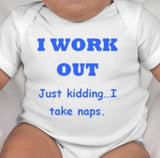 I work out Just kidding I take naps baby shirt - work out dad - work out mom - cute baby gifts - funny baby gifts - gym mom - gym dad - baby