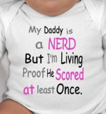 My Daddy is a NERD but I'm Living Proof He Scored at least Once. - nerd dad - new dad gift - new dad gifts - nerds - nerd gifts - funny gift