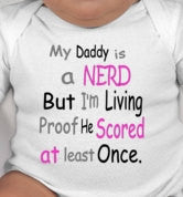 My Daddy is a NERD but I'm Living Proof He Scored at least Once. - nerd dad - new dad gift - new dad gifts - nerds - nerd gifts - funny gift