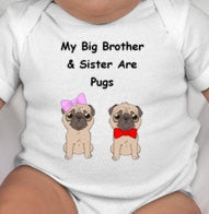 My Brother and Sister are Pugs - pug gifts - pug brother - pug sister - pug clothes - pug owner baby shower -love my pug - love my pugs