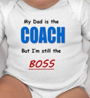 My daddy is the COACH but I'm still the BOSS