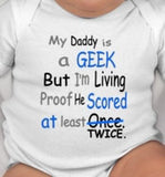 My Daddy is a GEEK but I'm Living Proof He Scored at least Once. - geek dad - geek dad gift - new dad gifts - funny dad gifts - geekery