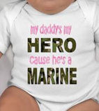 Marine Baby Gift - Marine Dad Gift - Marine Baby - Military Dad - My Daddys my Hero cause he's a Marine bodysuit or tee