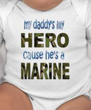 Marine Baby Gift - Marine Dad Gift - Marine Baby - Military Dad - My Daddys my Hero cause he's a Marine bodysuit or tee