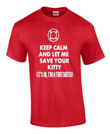 Firefighter tee - Fireman tee - Funny Fireman tee- Firefighter - Firefighter gifts - Fireman gifts - Fireman - Save your kitty tee - funny